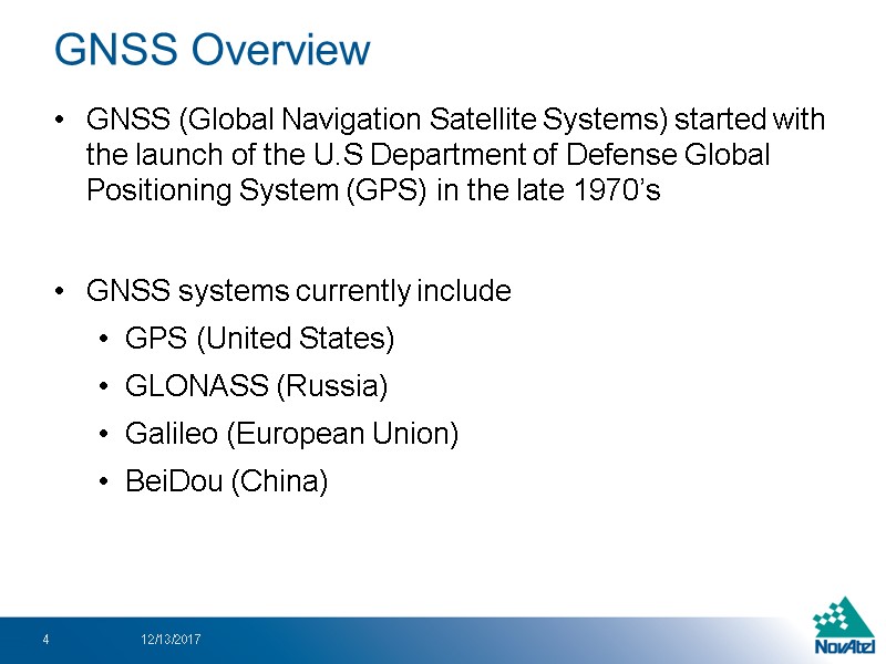 GNSS Overview GNSS (Global Navigation Satellite Systems) started with the launch of the U.S